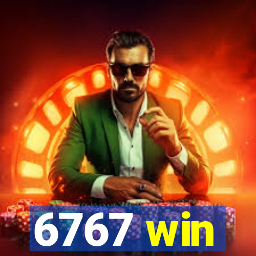 6767 win