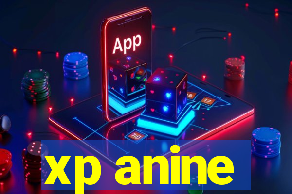 xp anine