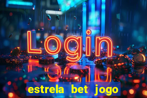 estrela bet jogo de aposta