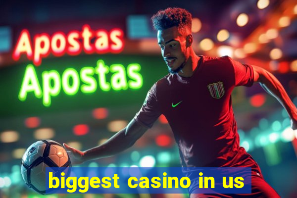 biggest casino in us