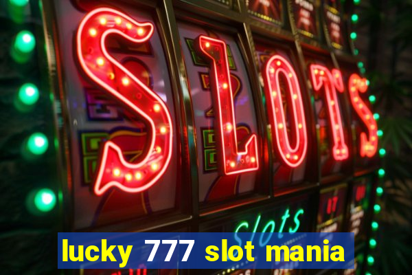 lucky 777 slot mania