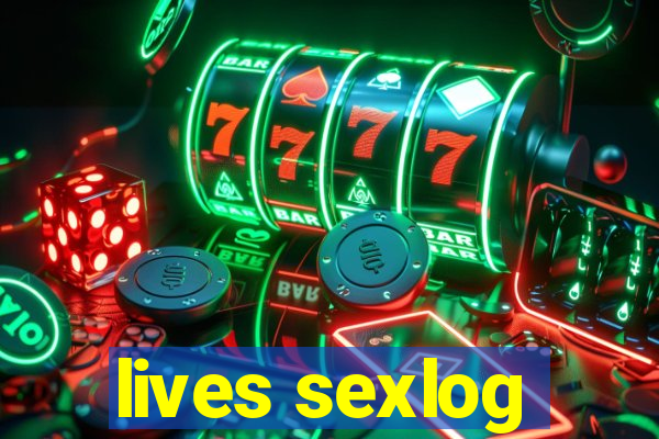 lives sexlog