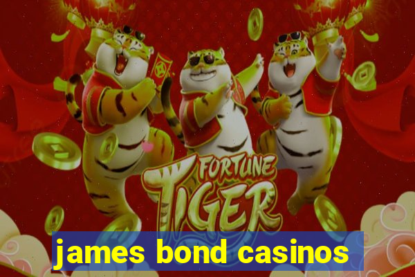 james bond casinos