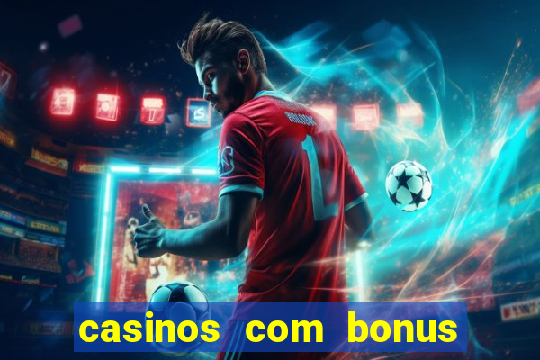 casinos com bonus sem deposito 2024