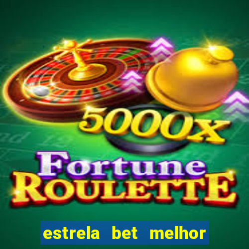 estrela bet melhor horário para jogar