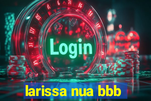 larissa nua bbb