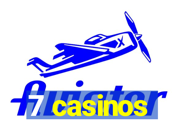 7 casinos