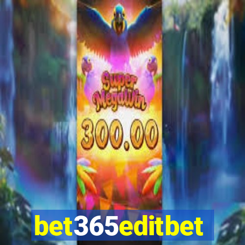 bet365editbet