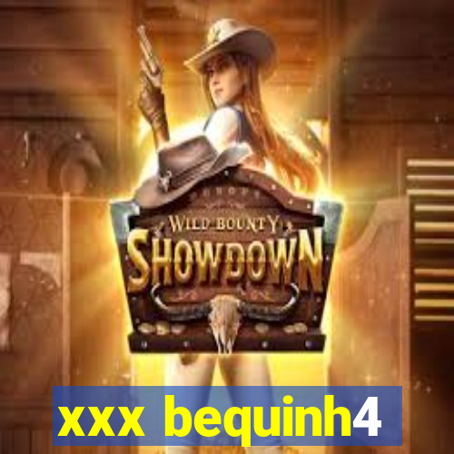 xxx bequinh4