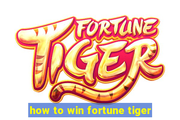 how to win fortune tiger