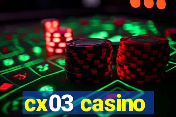 cx03 casino