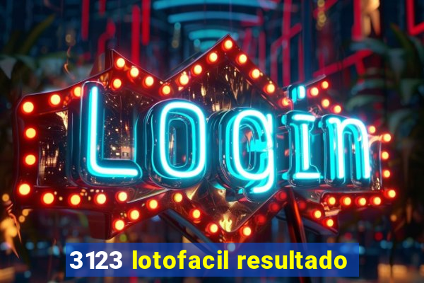 3123 lotofacil resultado