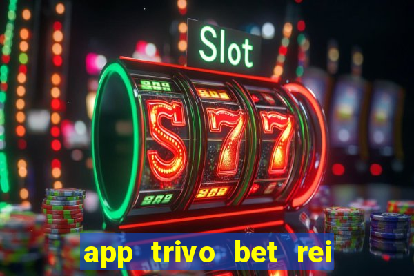 app trivo bet rei do bicho