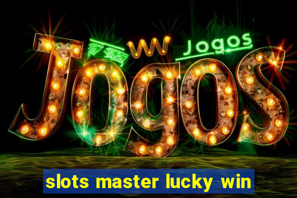 slots master lucky win