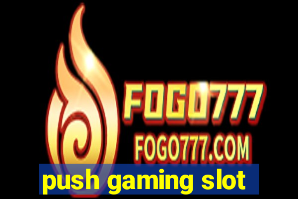 push gaming slot