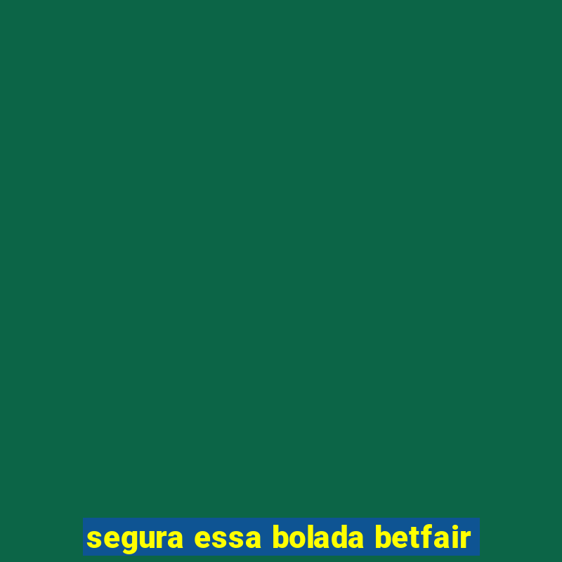 segura essa bolada betfair