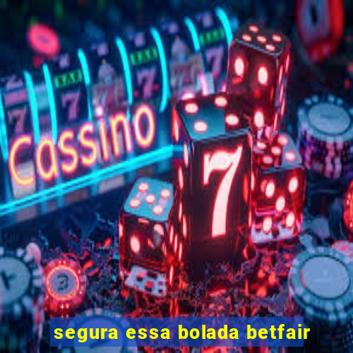 segura essa bolada betfair