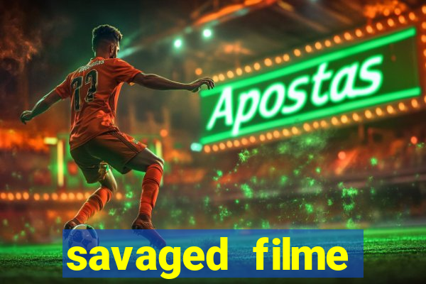 savaged filme completo dublado