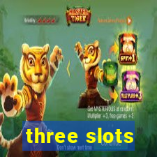 three slots