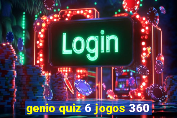 genio quiz 6 jogos 360