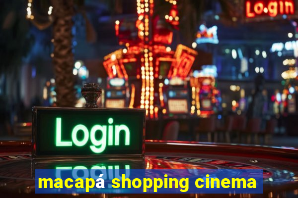 macapá shopping cinema