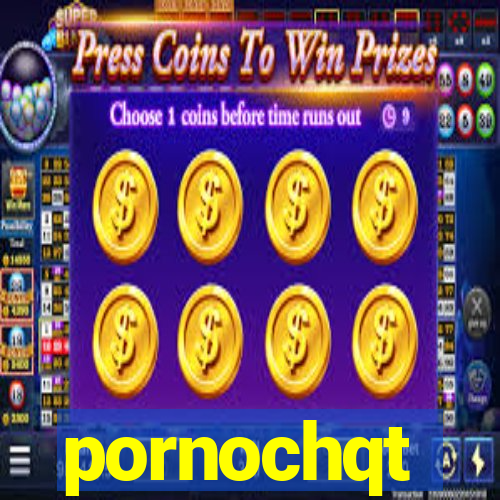 pornochqt