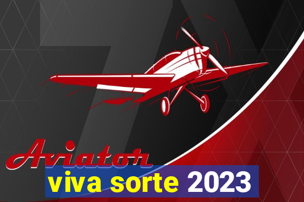 viva sorte 2023