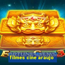 filmes cine araujo