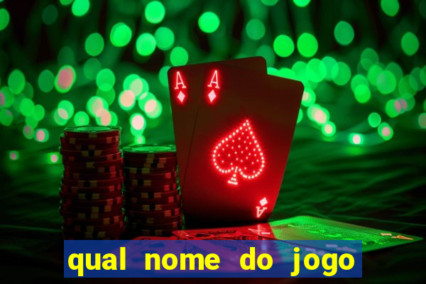 qual nome do jogo do tigrinho