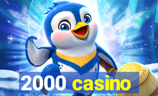 2000 casino