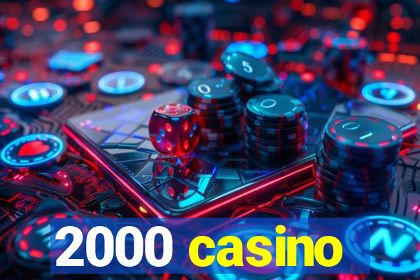 2000 casino