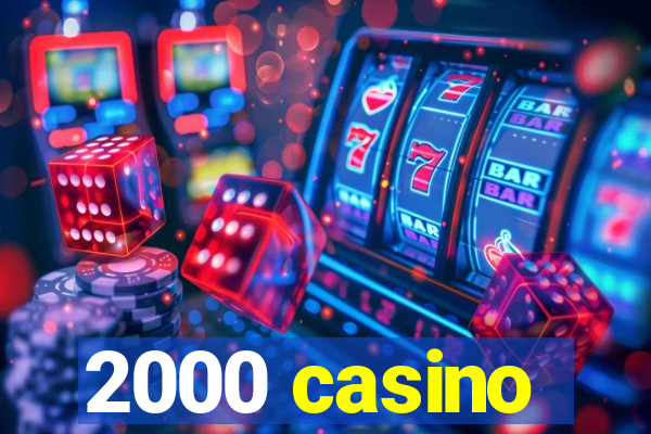 2000 casino