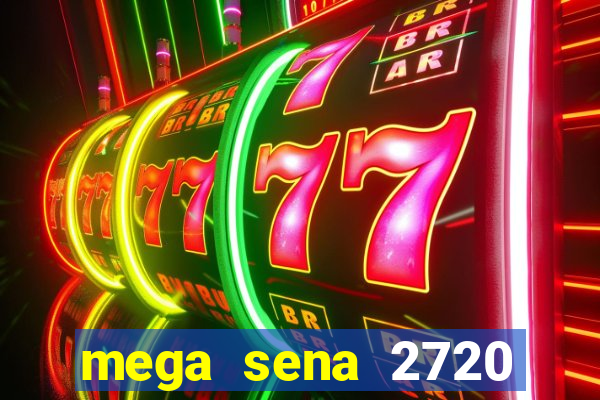 mega sena 2720 giga sena