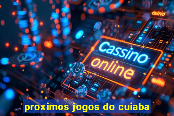 proximos jogos do cuiaba