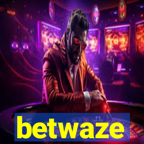 betwaze