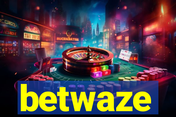 betwaze