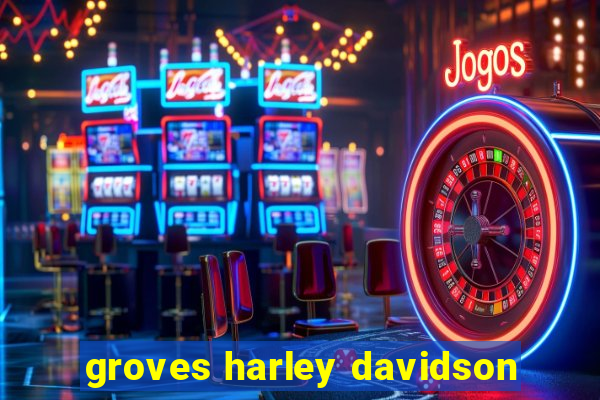 groves harley davidson