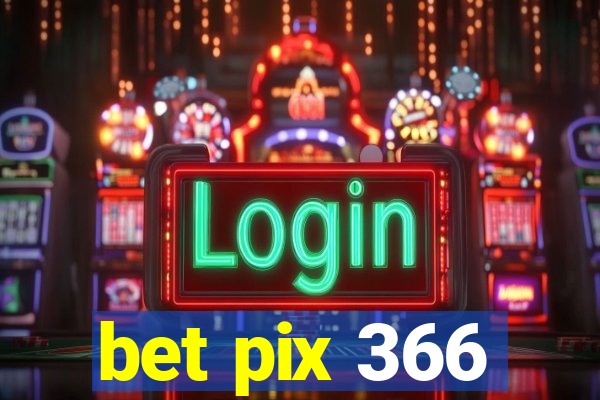 bet pix 366