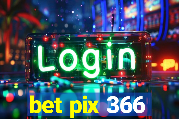 bet pix 366