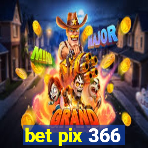 bet pix 366