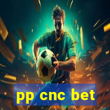 pp cnc bet