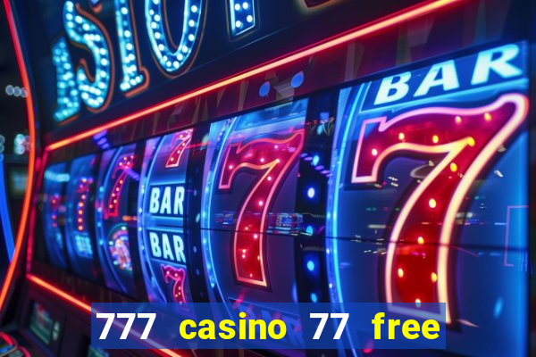 777 casino 77 free spins no deposit