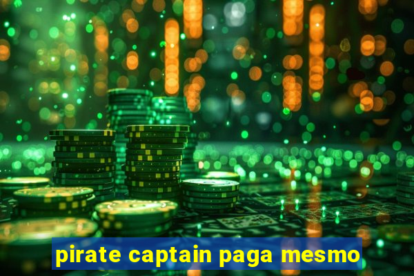 pirate captain paga mesmo