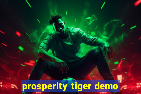 prosperity tiger demo