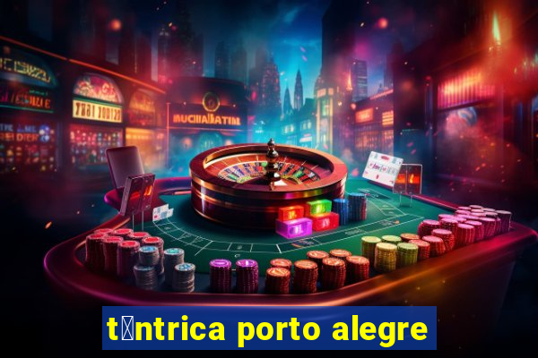 t芒ntrica porto alegre