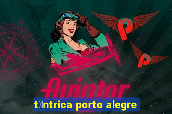 t芒ntrica porto alegre