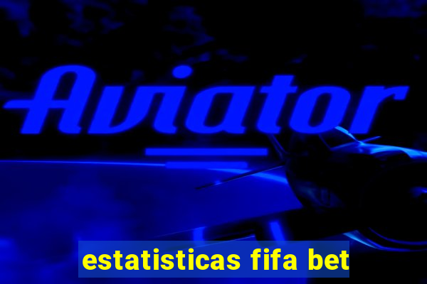 estatisticas fifa bet