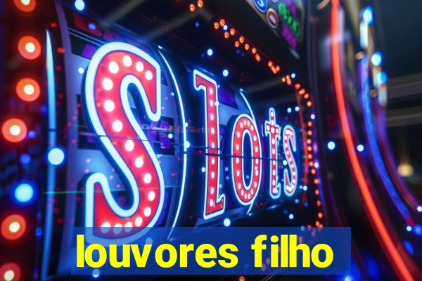 louvores filho