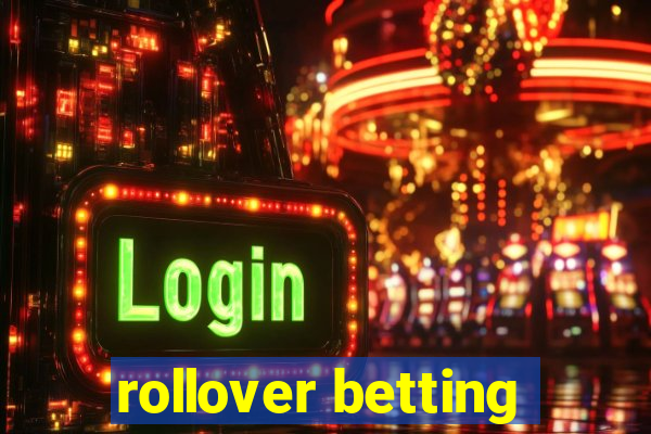 rollover betting