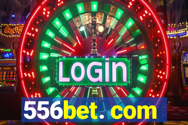 556bet. com